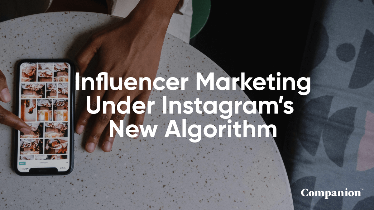 Influencer Marketing Under Instagram’s New Algorithm